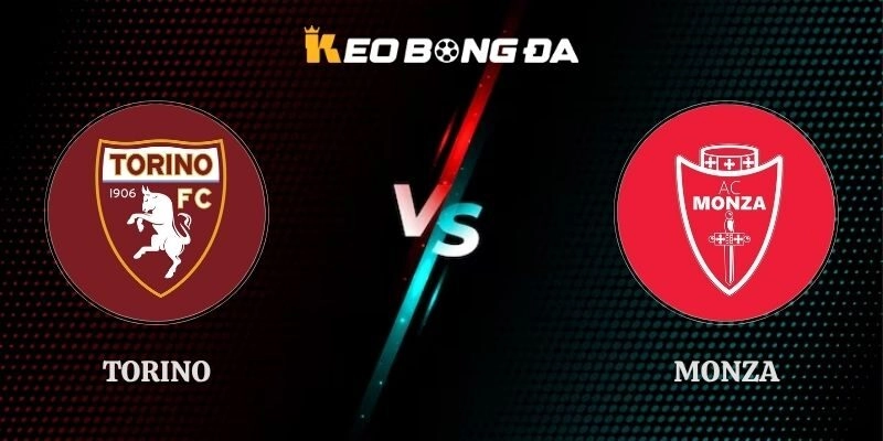 Nhận Định Kèo Torino vs Monza 02h00 Ngày 02/09 Coppa Italia